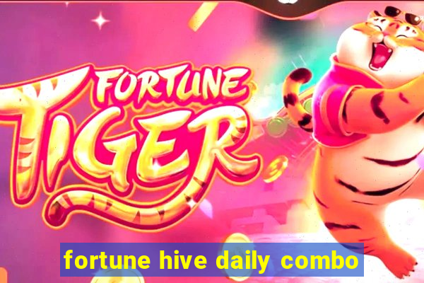 fortune hive daily combo